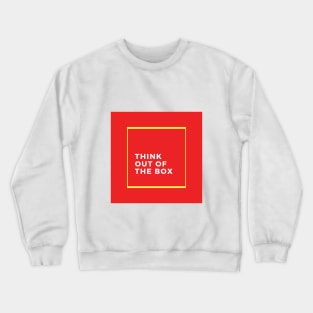 Think out of the box Crewneck Sweatshirt